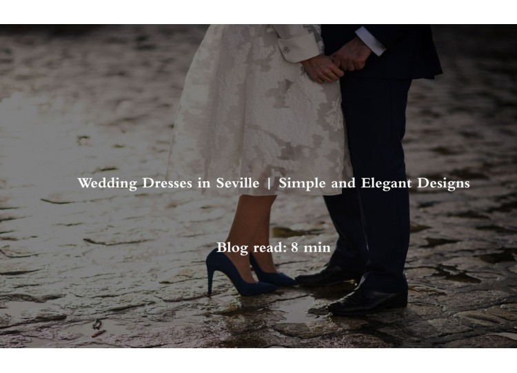 Wedding Dresses in Seville | Simple and Elegant Designs